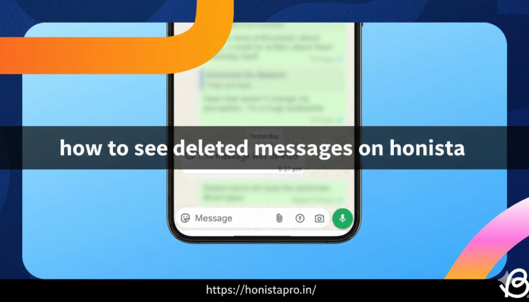 How to See Deleted Messages on Honista – Complete Guide